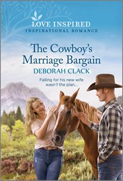 The Cowboy's Marriage Bargain : An Uplifting Inspirational Romance cover image