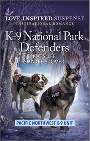 K-9 National Park Defenders : Pacific Northwest K-9 Unit cover image