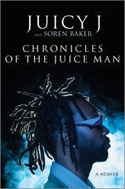 Chronicles of the Juice Man : A Memoir cover image