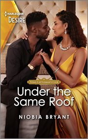 Under the Same Roof : A Steamy Opposites Attract Romance. Texas Cattleman's Club: Diamonds & Dating Apps cover image
