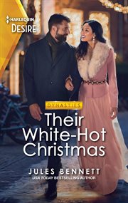 Their White-Hot Christmas : A Passionate Opposites Attract Holiday Romance. Dynasties: Willowvale cover image