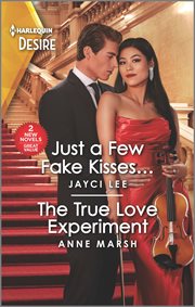 Just a Few Fake Kisses... & The True Love Experiment cover image
