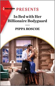 In Bed with Her Billionaire Bodyguard : Hot Winter Escapes cover image