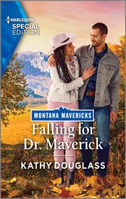 Falling for Dr Maverick : Montana Mavericks: Lassoing Love cover image