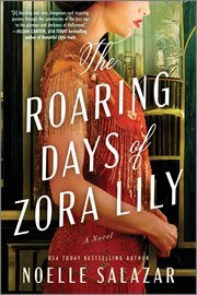 The Roaring Days of Zora Lily : A Novel cover image