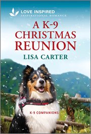 A K-9 Christmas Reunion : An Uplifting Inspirational Romance cover image