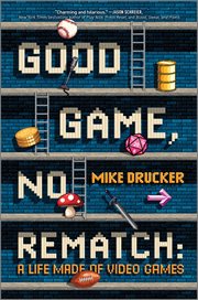 Good Game, No Rematch : A Life Made of Video Games cover image