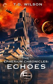The Epherium chronicles : echoes cover image