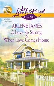 A love so strong ; : &, When love comes home cover image