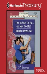 The bride to be--or not to be? cover image