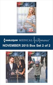 Harlequin medical romance November 2015 : Her Christmas baby bump\One night before Christmas\A father this Christmas?. Box set 2 of 2 cover image