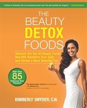 The beauty detox foods : discover the top 50 beauty foods that will transform your body and reveal a more beautiful you cover image