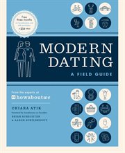 Modern dating : a field guide ; from the experts at "howaboutwe cover image