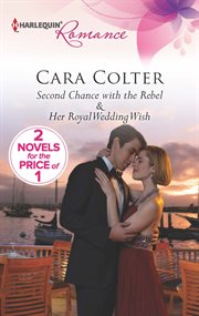 Second chance with the rebel ; : &, Her royal wedding wish cover image