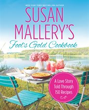 Susan Mallery's Fool's Gold Cookbook : a love story told through 150 recipes cover image