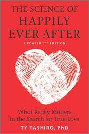 The science of happily ever after : what really matters in the quest for enduring love cover image
