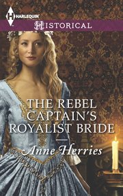 The rebel captain's royalist bride cover image