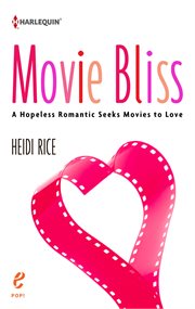 Movie bliss : a hopeless romantic seeks movies to love cover image