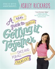A real guide to really getting it together once and for all (really) cover image