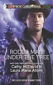 Rodeo man under the tree : her cowboy's Christmas wish\the bull rider's Christmas baby cover image