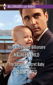 Have baby, need billionaire & the sarantos secret baby cover image