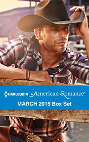 Harlequin American romance March 2015 box set ; : Her rodeo man ; The doctor's cowboy ; The baby bonanza ; A Texan for hire cover image
