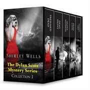 Shirley wells the dylan scott mystery series collection 1: an anthology. Books #1-5 cover image