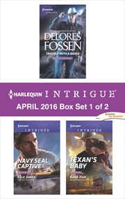 Harlequin intrigue april 2016, box set 1 of 2 : Trouble with a Badge\Navy SEAL Captive\Texan's Baby cover image