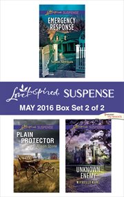 Harlequin Love Inspired Suspense May 2016 : Emergency Response\Plain Protector\Unknown Enemy. Box Set 2 of 2 cover image