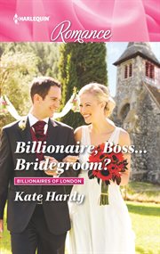 Billionaire, Boss...Bridegroom? cover image