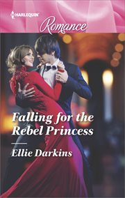 Falling for the rebel princess cover image