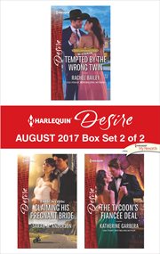 Harlequin desire August 2017 : Tempted by the wrong twin ; Claiming his pregnant bride ; The tycoon's fiancée deal. Box set 2 of 2 cover image