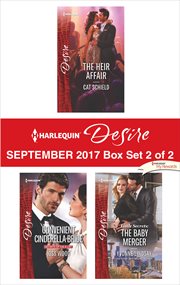 Harlequin desire September 2017 : The heir affair ; Convenient Cinderella bride ; Little secrets: the baby merger. Box set 2 of 2 cover image