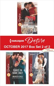 Harlequin desire October 2017 : Little secrets: secretly pregnant ; Fiancé in name only ; One night stand bride. Box set 2 of 2 cover image