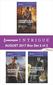 Harlequin intrigue August 2017 : Cornered in Conard County ; Manhunt on Mystic Mesa ; Stone cold undercover agent. Box set 2 of 2 cover image