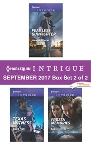 Harlequin intrigue September 2017 : Fearless gunfighter ; Texas witness ; Frozen memories. Box set 2 of 2 cover image