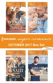 Harlequin superromance October 2017 box set : the way to a soldier's heart ; Nora's guy next door ; This baby business ; Navy SEAL promise cover image