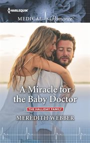 A Miracle for the Baby Doctor : The Halliday Family Series, Book 3 cover image