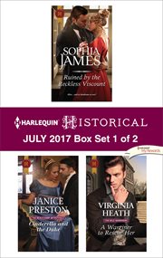 Harlequin historical July 2017 : Ruined by the reckless viscount ; Cinderella and the Duke ; A warriner to rescue her. Box set 1 of 2 cover image
