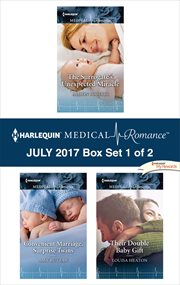 Harlequin medical romance July 2017 : The surrogate's unexpected miracle ; Convenient marriage, surprise twins ; Their double baby gift. Box set 1 of 2 cover image