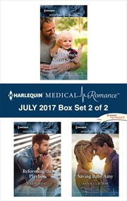 Harlequin medical romance July 2017 : The doctor's secret son ; Reforming the playboy ; Saving baby Amy. Box set 2 of 2 cover image