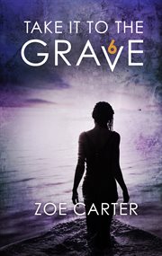 Take it to the grave. Part 6 of 6 cover image