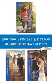 Harlequin special edition August 2017 : Mommy and the maverick ; How to train a cowboy ; AWOL bride. Box set 2 of 2 cover image