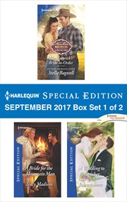 Harlequin special edition September 2017 : The maverick's bride-to-order ; A bride for the mountain man ; A wedding to remember. Box set 1 of 2 cover image