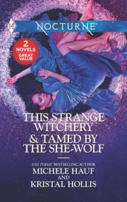 This strange witchery & Tamed by the she-wolf cover image