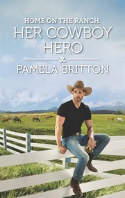 Home on the ranch: her cowboy hero cover image