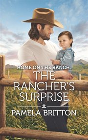Home on the ranch: the rancher's surprise cover image