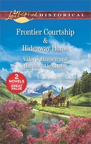 Frontier courtship ; : & Hideaway home cover image
