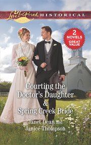 Courting the doctor's daughter : & Spring Creek bride cover image