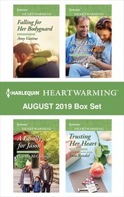 Harlequin heartwarming August 2019 box set : Falling for her bodyguard ; Single dad to the rescue ; A family for Jason ; Trusting her heart cover image